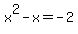 x%5E2-x=-2