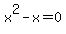 x%5E2-x=0