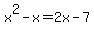 x%5E2-x=2x-7