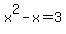 x%5E2-x=3