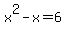 x%5E2-x=6