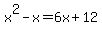 x%5E2-x=6x%2B12