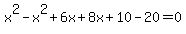 x%5E2-x%5E2%2B6x%2B8x%2B10-20+=+0