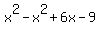 x%5E2-x%5E2%2B6x-9