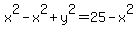 x%5E2-x%5E2%2By%5E2=25-x%5E2