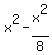 x%5E2-x%5E2%2F8
