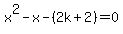 x%5E2-x+-%282k+%2B+2%29=0