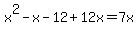 x%5E2-x-12%2B12x=7x