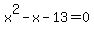x%5E2-x-13=0