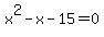 x%5E2-x-15=0