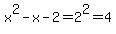 x%5E2-x-2=2%5E2=4