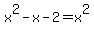x%5E2-x-2=x%5E2