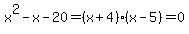 x%5E2-x-20=%28x%2B4%29%28x-5%29=0