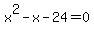 x%5E2-x-24=0