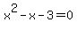x%5E2-x-3+=+0