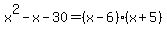 x%5E2-x-30=%28x-6%29%28x%2B5%29