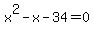 x%5E2-x-34=0