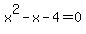x%5E2-x-4=0+