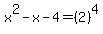 x%5E2-x-4+=+%282%29%5E4