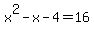 x%5E2-x-4+=+16