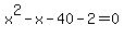 x%5E2-x-40-2=0