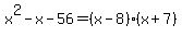 x%5E2-x-56=%28x-8%29%28x%2B7%29