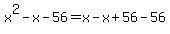 x%5E2-x-56=x-x%2B56-56