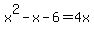 x%5E2-x-6=4x
