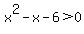 x%5E2-x-6%3E0
