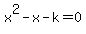 x%5E2-x-k+=+0