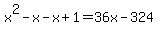x%5E2-x-x%2B1=36x-324