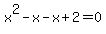 x%5E2-x-x%2B2=0