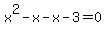 x%5E2-x-x-3=0