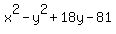 x%5E2-y%5E2%2B18y-81