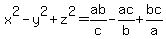 x%5E2-y%5E2%2Bz%5E2=ab%2Fc-ac%2Fb%2Bbc%2Fa