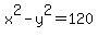 x%5E2-y%5E2=120