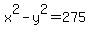 x%5E2-y%5E2=275