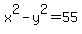 x%5E2-y%5E2=55
