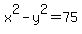 x%5E2-y%5E2=75