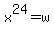 x%5E24=w