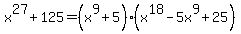 x%5E27%2B125+=+%28x%5E9%2B5%29%28x%5E18-5x%5E9%2B25%29