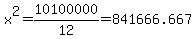 x%5E2=10100000%2F12=841666.667
