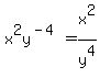 x%5E2y%5E%28-4%29=x%5E2%2Fy%5E4