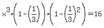x%5E3%281-%281%2F3%29%5E%22%22%29%281-%281%2F3%29%5E2%29=16