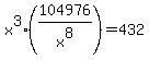x%5E3%28104976%2Fx%5E8%29=432