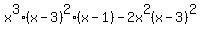 x%5E3%28x-3%29%5E2++%28x-1%29++-+2x%5E2%28x-3%29%5E2