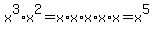 x%5E3%2Ax%5E2=x%2Ax%2Ax%2Ax%2Ax=x%5E5