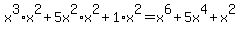 x%5E3%2Ax%5E2+%2B5x%5E2%2Ax%5E2+%2B1%2Ax%5E2=x%5E6+%2B5x%5E4+%2Bx%5E2