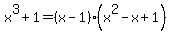 x%5E3%2B1+=+%28x-1%29%28x%5E2-x%2B1%29