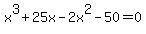 x%5E3%2B25x-2x%5E2-50=0